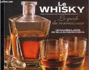 Bild des Verkufers fr Le whisky, le guide du connaisseur : L'encyclopdie illustre des meilleurs whiskies du monde zum Verkauf von Le-Livre