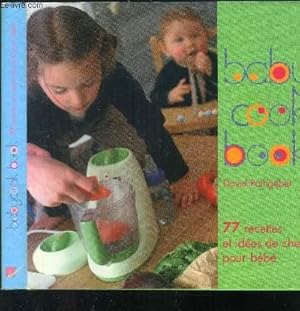 Seller image for Baby cook book : 77 recettes et ides de chef pour bb. for sale by Le-Livre