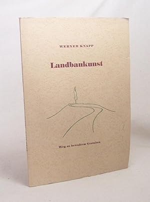 Seller image for Landbaukunst : Weg zu bewusstem Gestalten / Werner Knapp for sale by Versandantiquariat Buchegger