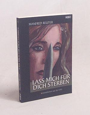 Seller image for Lass mich fr dich sterben / Manfred Reuter for sale by Versandantiquariat Buchegger