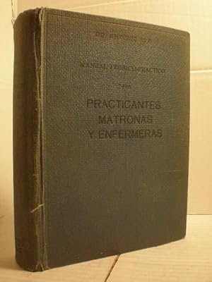 Imagen del vendedor de Manual terico prctico para practicantes, matronas y enfermeras. Tomo Segundo. Patologa mdica - intoxicaciones - higiene - infecciones - patologa quirrgica - operaciones - vendajes - especialidades - obstetricia - pediatra - evacuacin a la venta por Librera Antonio Azorn