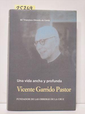 Imagen del vendedor de UNA VIDA ANCHA Y PROFUNDA: VICENTE GARRIDO PASTOR a la venta por Librera Circus