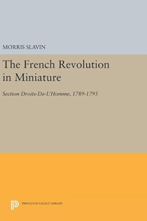 Image du vendeur pour French Revolution in Miniature : Section Droits-de-l'homme, 1789-1795 mis en vente par GreatBookPrices