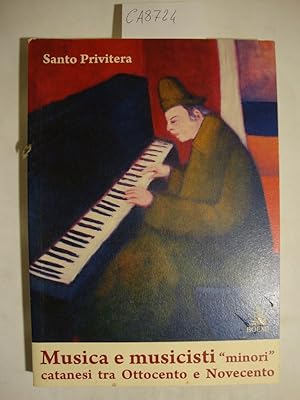 Musica e musicisti - minori - catanesi tra Ottocento e Novecento