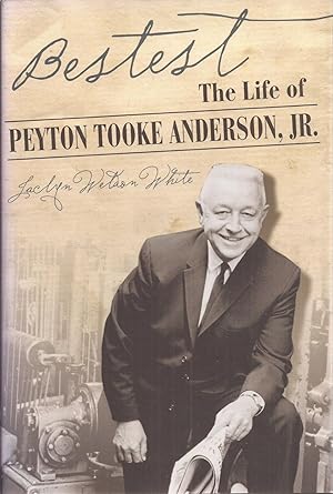 Immagine del venditore per Bestest: The Life of Peyton Tooke Anderson, Jr. (signed) venduto da Auldfarran Books, IOBA