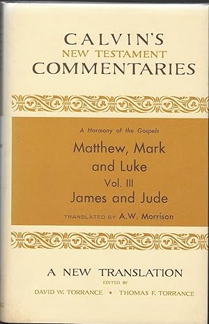 Image du vendeur pour Matthew, Mark and Luke Vol. III, James and Jude : Calvin's New Testament Commentaries mis en vente par GLENN DAVID BOOKS