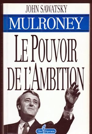 Seller image for Mulroney le pouvoir de l'ambi for sale by Livres Norrois