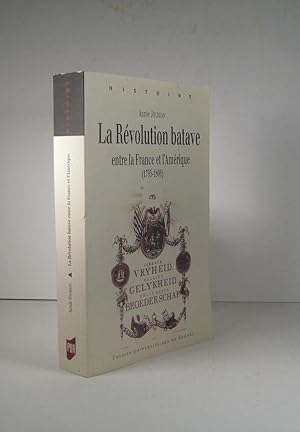 Bild des Verkufers fr La Rvolution batave entre la France et l'Amrique 1795-1806 zum Verkauf von Librairie Bonheur d'occasion (LILA / ILAB)