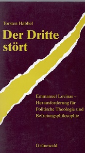 Der Dritte stört, Emmanuel Levinas - Herausforderung für Politische Theologie und Befreiunsgsphil...