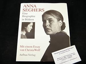 Bild des Verkufers fr (Hrsg.) Anna Seghers. Eine Biographie in Bildern. Mit einem Essay von Christa Wolf. zum Verkauf von Antiquariat Bebuquin (Alexander Zimmeck)