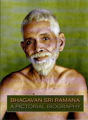 BHAGAVAN SRI RAMANA: A PICTORIAL BIOGRAPHY