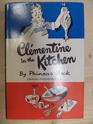 Imagen del vendedor de Clementine in the Kitchen by Chamberlain, Samuel (1963) Hardcover a la venta por Archives Books inc.