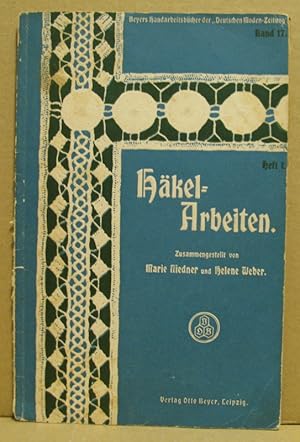 Häkel-Arbeiten. Heft I. (Beyers Handarbeitsbücher, Band 17)