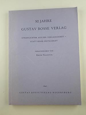 50 Jahre Gustav Bosse Verlag. Streiflichter aus der Verlagsarbeit - statt einer Festschrift. [Mit...