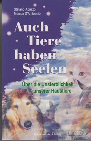 Bild des Verkufers fr Auch Tiere haben Seelen ber die Unsterblichkeit unserer Haustiere zum Verkauf von Leipziger Antiquariat