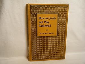 Seller image for How to Coach and Play Basketball for sale by curtis paul books, inc.