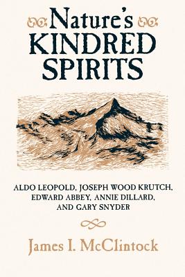 Imagen del vendedor de Nature's Kindred Spirits: Aldo Leopold, Joseph Wood Krutch, Edward Abbey, Annie Dillard, and Gary Snyder (Paperback or Softback) a la venta por BargainBookStores