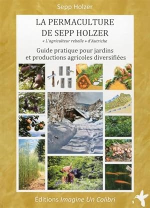 la permaculture de Sepp Holzer ; guide pratique pour jardins et productions agricoles diversifiées