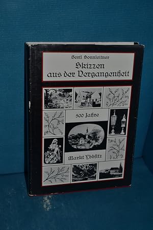 Bild des Verkufers fr Skizzen aus der Vergangenheit : eine Kurzchronik des Marktes Ybbsitz ab dem Jahre 1928 , zum 500-jhrigen Jubilum d. Markterhebung. von Bertl Sonnleitner. [Hrsg.: Marktgemeinde Ybbsitz] zum Verkauf von Antiquarische Fundgrube e.U.