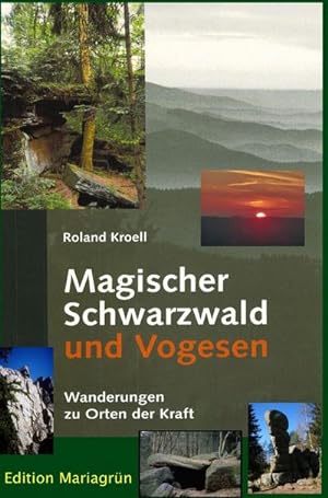 Bild des Verkufers fr Magischer Schwarzwald und Vogesen : Wanderungen zu Orten der Kraft zum Verkauf von AHA-BUCH GmbH