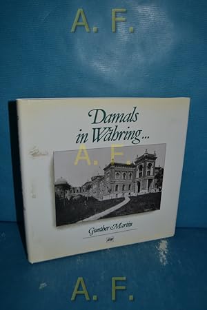 Imagen del vendedor de Damals in Whring . : Gestalten und Schaupltze einer Wiener Stadtlandschaft. a la venta por Antiquarische Fundgrube e.U.