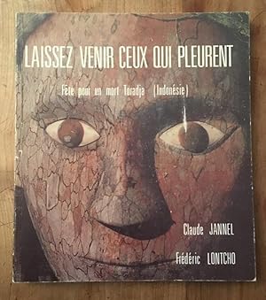 Image du vendeur pour Laissez venir ceux qui pleurent : Fte pour un mort toradja Indonsie mis en vente par Librairie des Possibles