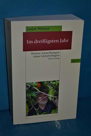 Bild des Verkufers fr Im dreiigsten Jahr : weitere Anmerkungen eines Grenzverlegers : ein Kapitel aus der noch ungeschriebenen europischen Verlagsgeschichte zum Verkauf von Antiquarische Fundgrube e.U.