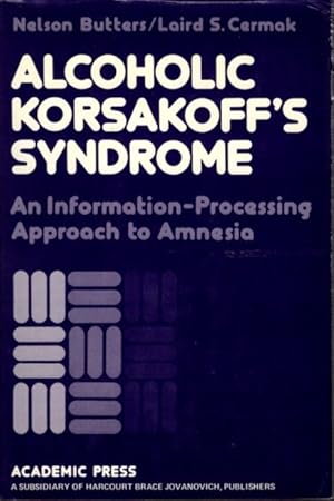 Seller image for ALCOHOLIC KORSAKOFF'S SYNDROME: An Information Processing Approach to Amnesia for sale by By The Way Books