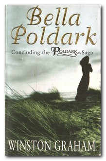 Immagine del venditore per Bella Poldark A Novel of Cornwall 1818-1820 venduto da Darkwood Online T/A BooksinBulgaria