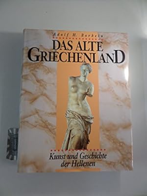 Bild des Verkufers fr Das alte Griechenland : Geschichte und Kultur der Hellenen. Adolf H. Borbein. Mit Beitr. von Christof Boehringer . zum Verkauf von Antiquariat Johannes Hauschild