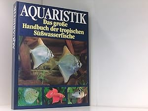 Seller image for Aquaristik. Das groe Handbuch der tropischen Swasserfische for sale by Book Broker