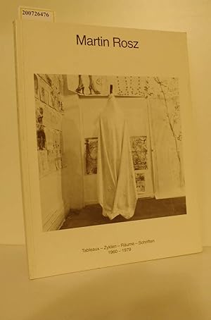 Seller image for Martin Rosz : Tableaux, Zyklen, Rume, Schriften 1960 - 1979 Westfl. Kunstverein Mnster, Dezember 1979 - Februar 1980 Knstlerhaus Bethanien, Berlin, September - Oktober 1980 ; Museum Ludwig, Kln / hrsg. vom Westfl. Kunstverein Mnster. Katalog: Thomas Deecke u. Martin Rosz. bers.: Alfred Fischer .] for sale by ralfs-buecherkiste