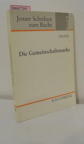 Seller image for Die Gemeinschaftsmarke / von Reinhard Ingerl / Jenaer Schriften zum Recht ; Bd. 8 for sale by ralfs-buecherkiste