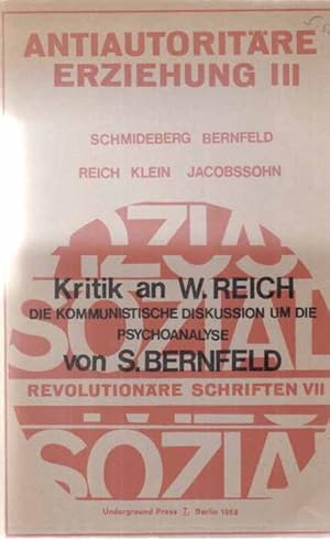 Seller image for Kritik an W. Reich. Die kommunistische Diskussion um die Psychoanalyse von S. Bernfeld. (RAUBDRUCK). Antiautoritre Erziehung; III. for sale by Fundus-Online GbR Borkert Schwarz Zerfa