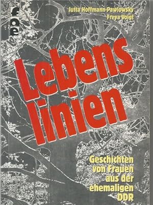 Lebenslinien. Geschichten von Frauen aus der ehemaligen DDR.