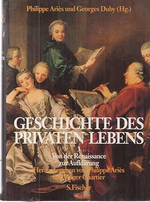 Bild des Verkufers fr Geschichte des privaten Lebens; Bd. 3. Von der Renaissance zur Aufklrung. Dt. von Holger Fliessbach und Gabriele Krger-Wirrer. zum Verkauf von Fundus-Online GbR Borkert Schwarz Zerfa