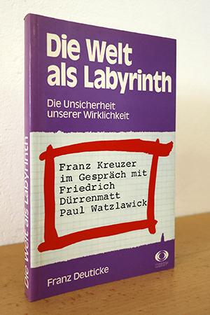 Bild des Verkufers fr Die Welt als Labyrinth - Die Unsicherheit unserer Wirklichkeit / Franz Kreutzer im Gesprch zum Verkauf von AMSELBEIN - Antiquariat und Neubuch