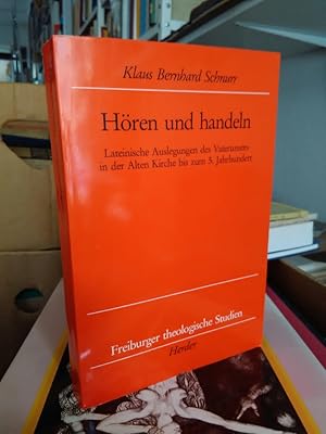 Hören und handeln. Lateinische Auslegungen des Vaterunsers in der Alten Kirche bis zum 5. Jahrhun...