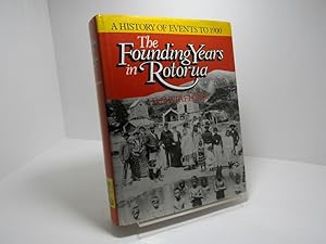 Image du vendeur pour The Founding Years in Rotorua: A History of Events to 1900 mis en vente par The Secret Bookshop