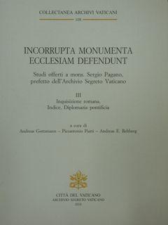 Seller image for Incorrupta Monumenta Ecclesiam Defendunt. Studi offerti a mons. Sergio Pagano, prefetto dell'Archivio Segreto Vaticano. Vol. III - Inquisizione romana, Indice, Diplomazia pontificia. for sale by EDITORIALE UMBRA SAS