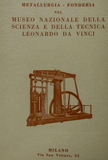 Imagen del vendedor de Motori primi metallurgia - fonderia nel Museo Nazionale della Scienza e della Tecnica Leonardo da Vinci. Milano, via San Vittore,21. a la venta por EDITORIALE UMBRA SAS