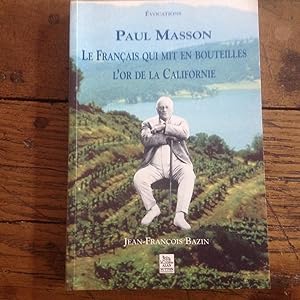 PAUL MASSON Le Français qui mit en bouteilles l'Or de la Californie