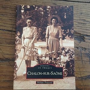 CHALON - sur - SAÔNE. Mémoire en Images.