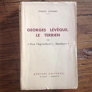 Georges LEVEQUE , le terrien ou " Vive l' agriculture ! . Messieurs "