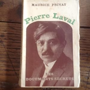 Pierre LAVAL . Les Documents Secrets.