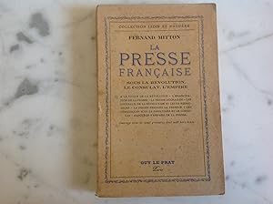La Presse Française sous la REVOLUTION , le CONSULAT , l'EMPIRE.