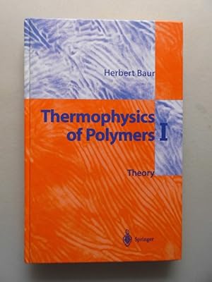 Thermophysics of polymers Teil: 1 Theory (- Thermophysik von Polymeren