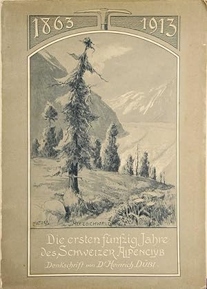 Bild des Verkufers fr Die ersten fnfzig Jahre des Schweizer Alpenclub 1863-1913. Denkschrift. zum Verkauf von Harteveld Rare Books Ltd.