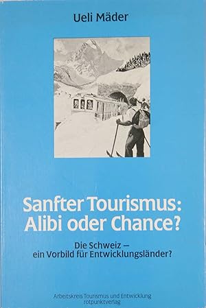 Bild des Verkäufers für Sanfter Tourismus: Alibi oder Chance ?. Die Schweiz, ein Vorbild fur Entwicklungslander ? Mit Cartoons von Heinz Pfister. zum Verkauf von Harteveld Rare Books Ltd.