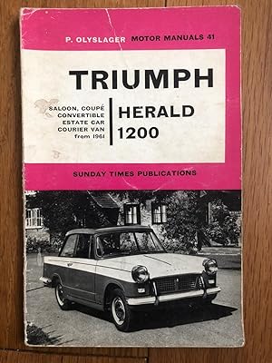 Seller image for P. Olyslager Motor Manuals 41 - Triumph Herald 1200, Saloon, Coupe, Convertible, Estate Car, Courier Van From 1961 for sale by Tilly's Bookshop